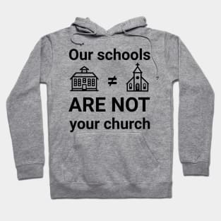 Our schools are not your church Hoodie